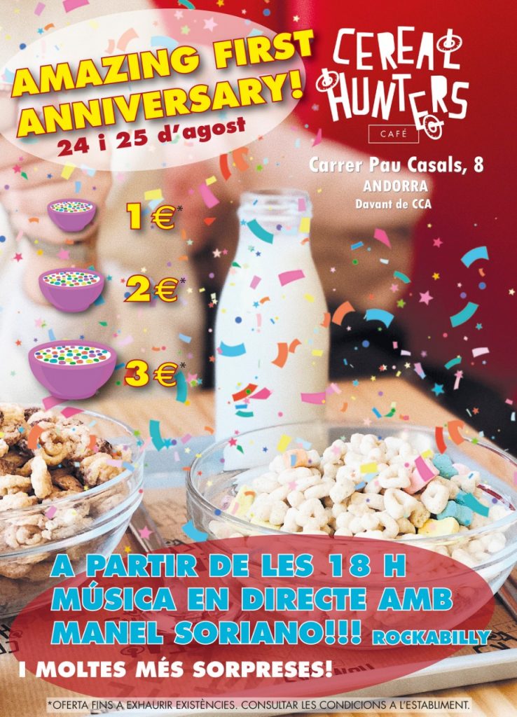 Cereal Hunters Café Andorra Gràcies a totes i tots per aquest magnífic primer Aniversari, us esperem, els propers 24 i 25 d'agost, a partir de les 18 h música en directe!!!