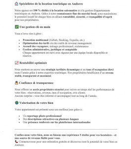 Muchos propietarios de alquileres turísticos en Andorra han descubierto que gestionar sus Airbnb es más complicado de lo que esperaban. En Anbnb ofrecemos una solución en la que puedes confiar, que te permitirá maximizar tu rendimiento de una manera completamente pasiva. Con más de unos mil anfitriones en Andorra, necesitarás destacarte entre la multitud para asegurarte de que tu alquiler vacacional se mantiene en la primera página de Google. Gracias a nuestro sistema de gestión pionero, te puedes relajar sabiendo que tu propiedad estará siendo atendida las 24 horas del día, los siete días de la semana.   Como propietario de un alquiler vacacional, tener a un equipo de gestión profesional y experimentado puede cambiarte la vida. En Andbnb, tenemos más de 20 años de experiencia combinada tanto en la industria hotelera como en el alquiler turístico. Sabemos lo que esperan los huéspedes y cómo es un buen servicio.  Y lo más importante, nos aseguramos que el huésped deje una valoración de 5 estrellas en el momento de marcharse.  El anuncio de tu alquiler vacacional se creará por expertos, con fotos profesionales y descripciones optimizadas.   Trataremos tu propiedad como si fuera nuestra. Limpiándola de manera profesional después de cada huésped, usando estándares de calidad de un hotel. Siempre habrá personal de guardia para cualquier emergencia. Tus huéspedes dispondrán de soporte personalizado 24 horas al día, 7 días a la semana. Tus tarifas se adaptarán de manera dinámica teniendo en cuenta la época del año y el día de la semana. Tu calendario de reservas estará 100 % actualizado en todo momento. Emplearemos tecnologías de vanguardia para asegurar un “checkin” seguro y sin problemas. Obtendrás excelentes críticas de tus invitados. Si tienes una propiedad de alquiler vacacional que ya genera ingresos o está considerando invertir en una, contáctanos para que podamos mostrarte cómo un equipo experimentado de gestión de propiedades de Airbnb en Andorra puede ayudarte a generar mejores ingresos mientras mantenemos tu hogar seguro y cuidado. Solo relájate y déjanos gestionar tu activo por ti.