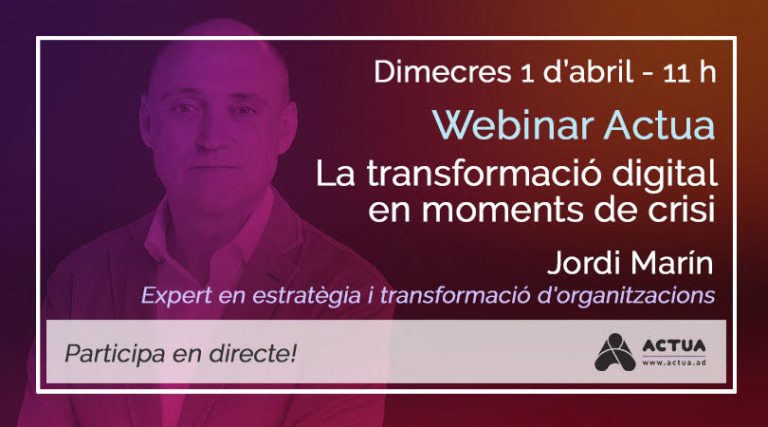 Actua proposa una sèrie de seminaris Jordi Marín parlarà com les empreses poden aprofitar les oportunitats de la transformació digital en temps de crisi