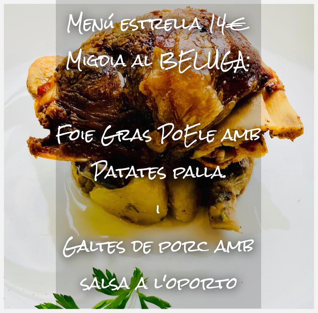 Menú estrella 14€ Migdia al Restaurant Marisqueria BELUGA: "Foie" Gras "Poele" amb Patates palla. i Galtes de porc amb salsa a l'oporto
