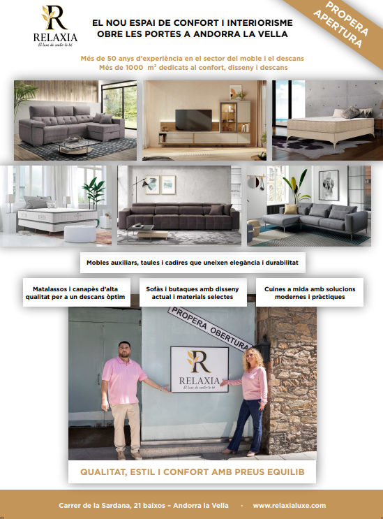 ✨🏡 PRÒXIMA OBERTURA — RELAXIA 🏡✨

El nou espai de confort i interiorisme d’Andorra la Vella ja és una realitat. Amb antics col·laboradors de mobles DIANA

Amb més de 50 anys d’experiència en el sector del moble i el descans, presentem un espai ampli, modern i pensat per transformar qualsevol llar amb confort, disseny i qualitat.

🛋️ Sofàs i butaques amb dissenys actuals i materials selectes

🪑 Mobles auxiliars, taules i cadires que combinen elegància i durabilitat

🛏️ Matalassos i canapès d’alta qualitat per a un descans òptim

🍳 Cuines a mida, modernes, pràctiques i adaptades al teu dia a dia

Tot amb la nostra filosofia de sempre:

QUALITAT, ESTIL I CONFORT AMB PREUS EQUILIBRATS.

📍 Carrer de la Sardana, 21 baixos – Andorra la Vella  

🌐 www.relaxialuxe.com

RELAXIA — El teu nou espai per viure millor.

#RelaxiaAndorra #InteriorismeAndorra #MoblesDeQualitat #ConfortALaLlar #AndorraLaVella