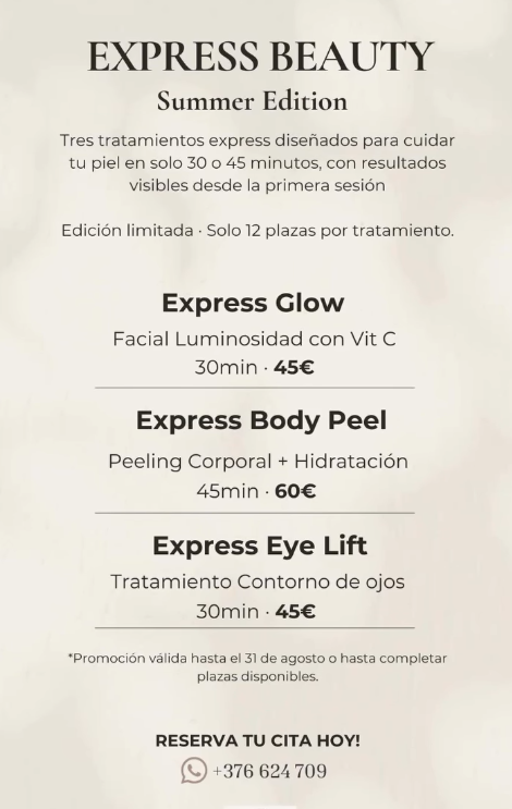 EXPRESS BEAUTY · SUMMER EDITION · NATURAL BEAUTY MILEIDY Aquest estiu, cuida la teva pell sense complicacions. No cal dedicar-hi hores ni fer tractaments llargs per notar resultats. Amb els nostres Express Beauty · Summer Edition, en només 30 o 45 minuts aconseguiràs una pell més lluminosa, hidratada i revitalitzada… des de la primera sessió. ⏳ Edició limitada: només 12 places per tractament. No esperis al fet que la teva pell ho demani — avança’t i reserva el teu moment de bellesa. ✨ EXPRESS BEAUTY · SUMMER EDITION Tres tractaments express pensats per cuidar la teva pell en poc temps, amb resultats visibles immediatament. Express Glow Facial de lluminositat amb Vitamina C ⏱️ 30 min · 💛 45 € Express Body Peel Peeling corporal + hidratació profunda ⏱️ 45 min · 💛 60 € Express Eye Lift Tractament intensiu de contorn d’ulls ⏱️ 30 min · 💛 45 € 📅 Promoció vàlida fins al 31 d’agost O fins a completar les places disponibles. Reserva ara la teva cita i regala’t un moment de bellesa que la teva pell notarà des del primer minut. #naturalbeauty #andorralovers♥️ #tratamientocorporal #centroestético #rutinafacial